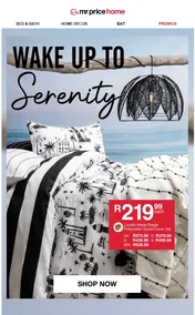 Mr Price Home : Wake Up To Serenity (Request Valid Date From Retailer)