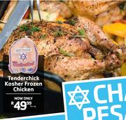 1Tenderchick Kosher Frozen Chicken-Per kg