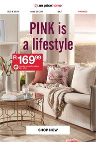 Mr Price Home : Pink Is A Lifestyle (Request Valid Date From Retailer)