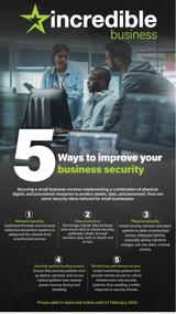 Incredible Connection : 5 Ways To Improve Business Security (13 February - 27 February 2024)