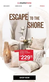 Mr Price Home : Escape to The Shore (Request Valid Date From Retailer)