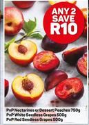 PnP Nectarines Or Dessert Peaches-750g,PnP White Seedless Grapes-500g,PnP Red Seedless Grapes-500g