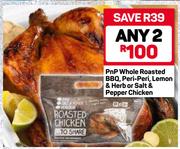 PnP Whole Roasted BBQ, Peri-Peri, Lemon & Herb Or Salt & Pepper Chicken-Any 2