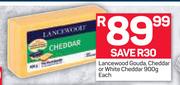 Lancewood Gouda, Cheddar Or White Cheddar-900g Each