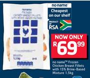 No Name Frozen Chicken Breast Fillets With 15% Brine Based Mixture-1.5Kg