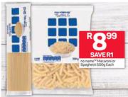 No Name Macaroni Or Spaghetti-500g Each