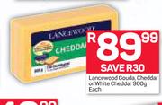 Lancewood Gouda, Cheddar Or White Cheddar 900g-Each