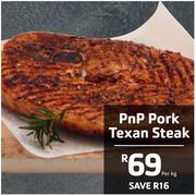 PnP Pork Texan Steak-Per kg