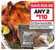 Pnp Whole Roasted BBQ, Peri-Peri, Lemon & Herb Or Salt & Pepper Chicken-Any 2