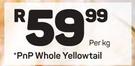 Pnp Whole Yellowtail-Per Kg