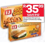 I&J Chicken Burgers Or Golden Chickeroos-400g Each