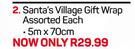 Santa's Village Gift Wrap Assorted-5m x 70cm Each