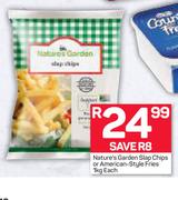 Nature's Garden Slap Chips Or American Style Fries-1kg Each
