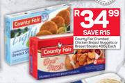 Country Fair Crumbed Chicken Breast Nuggets Or Breast Steaks-400g Each