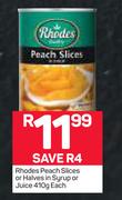 Rhodes Peach Slices Or Halves In Syrup Or Juice-410g Each