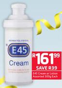 E45 Cream Or Lotion Assorted-500g Each