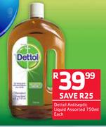 Dettol Antiseptic Liquid Assorted-750ml Each