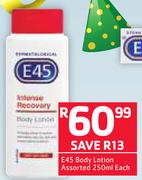 E45 Body Lotion Assorted-250ml Each