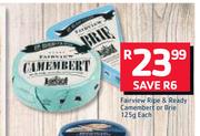 Fairview Ripe & Ready Camembert Or Brie-125g Each