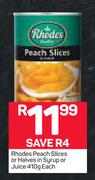 Rhodes Peach Slices Or Halves In Syrup Or Juice-410g Each