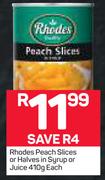 Rhodes Peach Slices Or Halves In Syrup Or Juice-410g Each