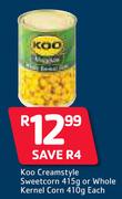 Koo Creamstyle Sweetcorn-415g Or Whole Kernel Corn-410g Each