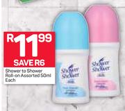 Shower To Shower Roll On-50ml Each