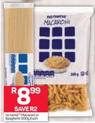 No Name Macaroni or Spaghetti-500g Each