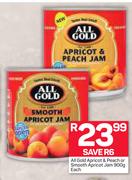 All Gold Apricot & Peach Or Smooth Apricot Jam-900g Each