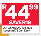 Dettol Anteseptic Liquid-750ml Each