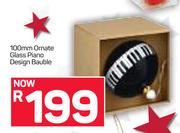 100mm Omate Glass Piano Design Bauble