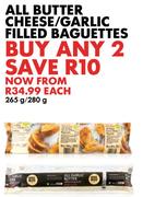 All Butter Cheese/Garlic Filled Baguettes-265/280g Each
