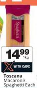 Toscana Macaroni/ Spaghetti-1kg Each