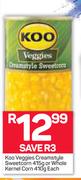Koo Veggies Creamstyle Sweetcorn-415g Or Whole Kernel Corn-410g Each