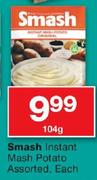 Smash Instant Mash Potato Assorted-104g Each