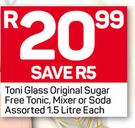 Toni Glass Original Sugar Free Tonic, Mixer Or Soda Assorted-1.5 Liter Each