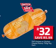 PnP Chicken Or Chicken Cheese Polony-750g/1kg Each