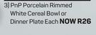 Pnp Porcelain Rimmed White Cereal Bowl Or Dinner Plate-Each