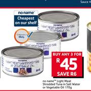 No Name Light Meat Shredded Tuna In Salt Water Or Vegetable Oil-3 x 170g