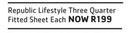 Republic Lifestyle Three Quarter Fitted Sheet-Each