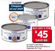 No Name Light Meat Shredded Tuna In Salt Water Or Vegetable Oil-3x170g