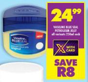 Vaseline Blue Seal Petroleum Jelly All Variants-250ml Each