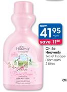 Oh So Heavenly Secret Escape Foam Bath-2Ltr