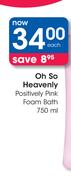 Oh So Heavenly Positively Pink Foam Bath-750ml