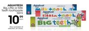 Aquafresh Big, Little Or Milk Teeth Toothpaste-Each