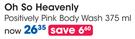 Oh So Heavenly Positively Pink Body Wash-375ml