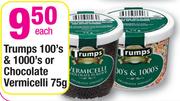 Trumps 100's & 1000's or Chocolate Vermicelli-75gm Each