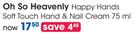Oh So Heavenly Happy Hands Soft Touch Hand & Nail Cream-75ml Each