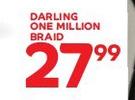 Darling One Millon Braid