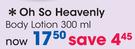 Oh So Heavenly Body Lotion-300ml